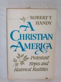 Christian America : Protestant Hopes and Historical Realities Reprint  9780195017847 Front Cover