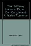Half-Way House of Fiction Don Quixote and Arthurian Romance  1984 9780198157847 Front Cover