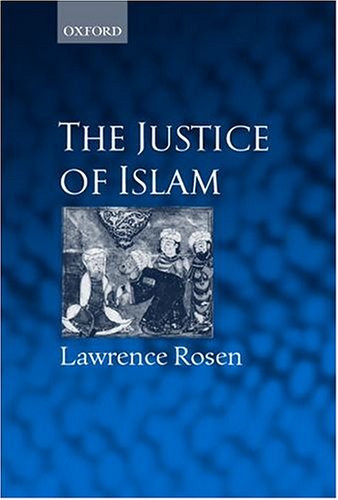 Justice of Islam Comparative Perspectives on Islamic Law and Society  1999 9780198298847 Front Cover