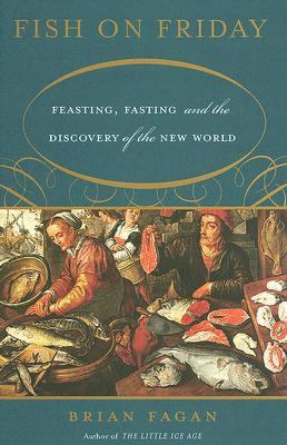 Fish on Friday Feasting, Fasting, and the Discovery of the New World  2005 9780465022847 Front Cover
