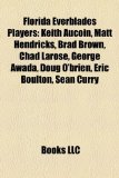 Florida Everblades Players Keith Aucoin, Matt Hendricks, Brad Brown, Chad Larose, George Awada, Doug O'brien, Eric Boulton, Sean Curry N/A 9781155797847 Front Cover