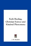 Faith Healing, Christian Science and Kindred Phenomen N/A 9781161369847 Front Cover
