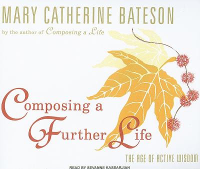 Composing a Further Life: The Age of Active Wisdom  2010 9781400118847 Front Cover