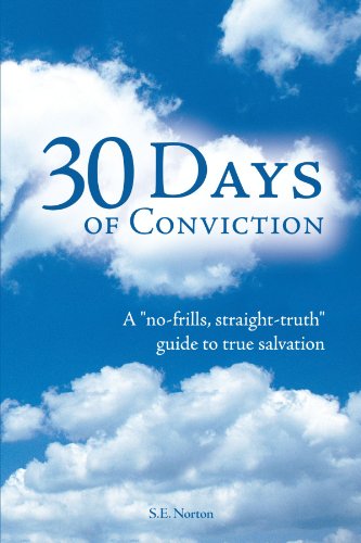 30 Days of Conviction: A No Frills Straight Truth Guide to True Salvation  2012 9781449757847 Front Cover