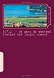 52-12 un Anno Di Weekend Lontani Dai Luoghi Comuni  N/A 9781480095847 Front Cover