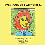 When I Grow up, I Want to Be A... Community Helper - Teacher Tom Large Type  9781481212847 Front Cover