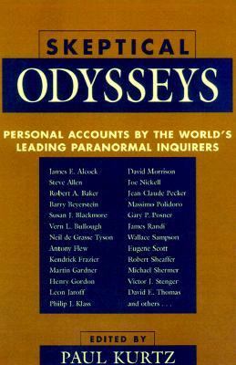 Skeptical Odysseys Personal Accounts by the World's Leading Paranormal Inquirers  2001 9781573928847 Front Cover