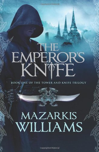 Emperor's Knife Book One of the Tower and Knife Trilogy  2011 9781597803847 Front Cover