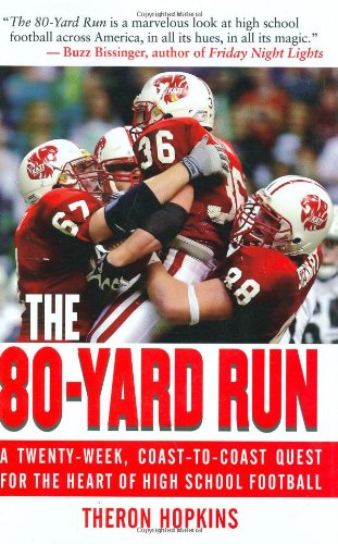 80-Yard Run A Twenty-Week, Coast-To-Coast Quest for the Heart of High School Football  2008 9781602392847 Front Cover