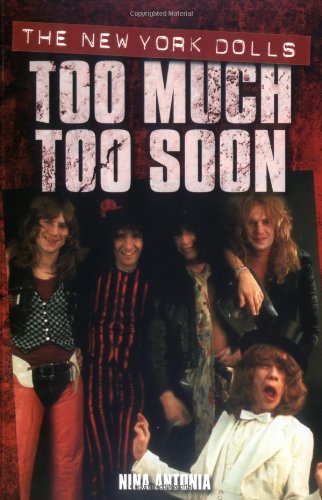 Too Much Too Soon The New York Dolls 3rd 2005 9781844499847 Front Cover