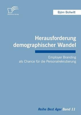 Herausforderung demographischer Wandel: Employer Branding als Chance für die Personalrekrutierung N/A 9783836689847 Front Cover