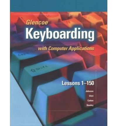 Glencoe Keyboarding With Computer Applications: Lessons 1-150  2000 9780026442848 Front Cover