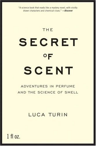 Secret of Scent Adventures in Perfume and the Science of Smell N/A 9780061133848 Front Cover
