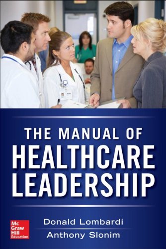 Manual of Healthcare Leadership - Essential Strategies for Physician and Administrative Leaders   2014 9780071794848 Front Cover