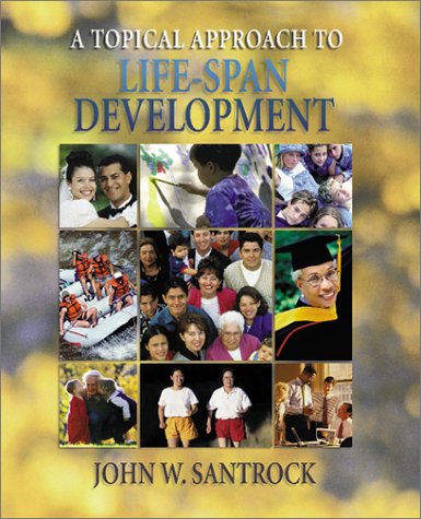 Topical Approach to Life-Span Development with PowerWeb 1st 2002 9780072502848 Front Cover