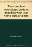 Compleat Watchdog's Guide to Installing Your Own Home Burglar Alarm  1984 9780131551848 Front Cover