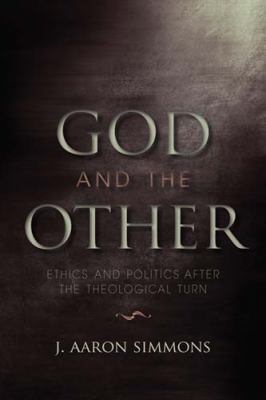 God and the Other Ethics and Politics after the Theological Turn  2011 9780253222848 Front Cover