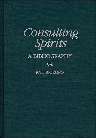 Consulting Spirits A Bibliography  1998 9780313302848 Front Cover