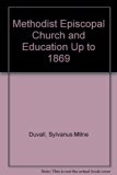 Methodist Episcopal Church and Education up to 1869  1972 (Reprint) 9780404552848 Front Cover