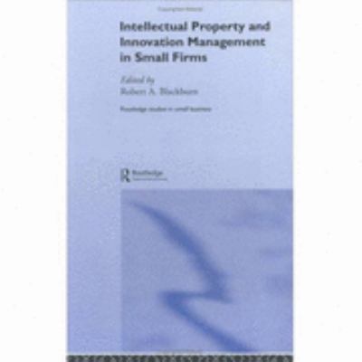 Intellectual Property and Innovation Management in Small Firms   2003 9780415228848 Front Cover