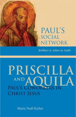 Priscilla and Aquila Paul's Coworkers in Christ Jesus  2010 9780814652848 Front Cover