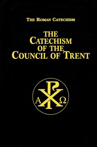 Catechism of the Council of Trent The Roman Catechism  2009 9780895558848 Front Cover