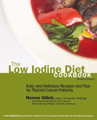 Low Iodine Diet Cookbook Easy and Delicious Recipes and Tips for Thyroid Cancer Patients N/A 9780985156848 Front Cover