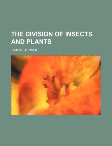 Division of Insects and Plants  2010 9781154531848 Front Cover