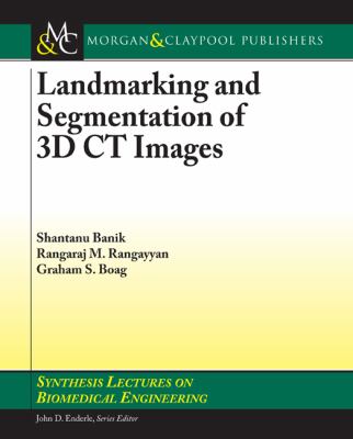 Landmarking and Segmentation of 3D CT Images   2009 9781598292848 Front Cover