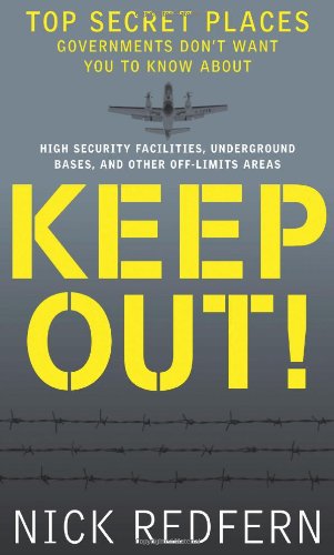 Keep Out! Top Secret Places Governments Don't Want You to Know About  2012 9781601631848 Front Cover