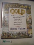 Gold : The True Story of Why People Search for It, Mine It, Trade It, Fight for It, Mint It, Display It, Steal It, and Kill for It N/A 9780060229849 Front Cover