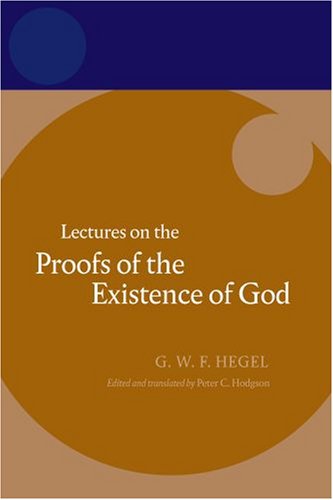 Hegel: Lectures on the Proofs of the Existence of God   2007 9780199213849 Front Cover