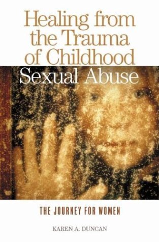 Healing from the Trauma of Childhood Sexual Abuse The Journey for Women  2004 9780275980849 Front Cover