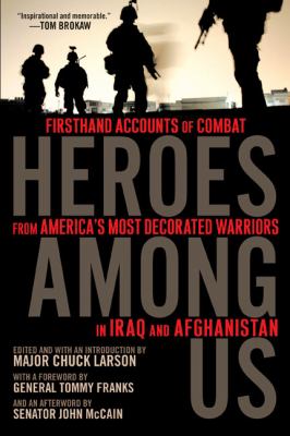 Heroes among Us Firsthand Accounts of Combat from America's Most Decorated Warriors in Iraq and Afghanistan N/A 9780451225849 Front Cover