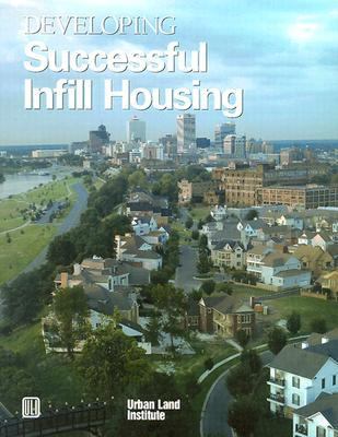 Developing Successful Infill Housing  N/A 9780874208849 Front Cover