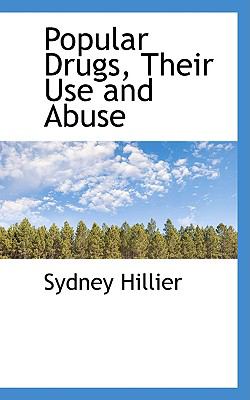 Popular Drugs, Their Use and Abuse:   2009 9781103945849 Front Cover