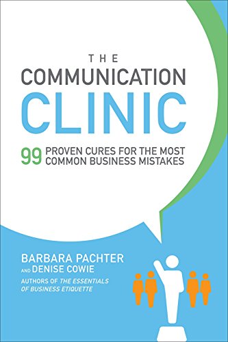 Communication Clinic: 99 Proven Cures for the Most Common Business Mistakes   2017 9781259644849 Front Cover