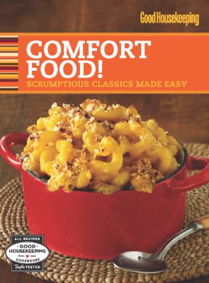 Good Housekeeping Comfort Food! Scrumptious Classics Made Easy  2012 9781588168849 Front Cover