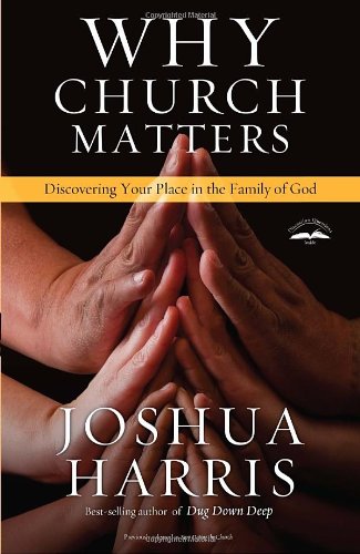 Why Church Matters Discovering Your Place in the Family of God N/A 9781601423849 Front Cover