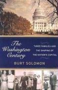 Washington Century Three Families and the Shaping of the Nation's Capital N/A 9780060937850 Front Cover