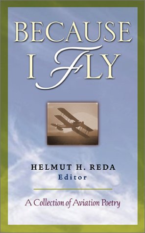 Because I Fly: a Collection of Aviation Poetry   2002 9780071380850 Front Cover