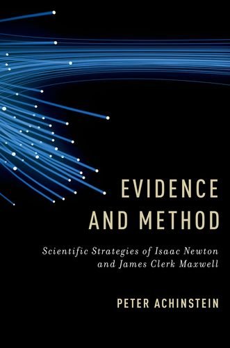 Evidence and Method Scientific Strategies of Isaac Newton and James Clerk Maxwell  2013 9780199921850 Front Cover