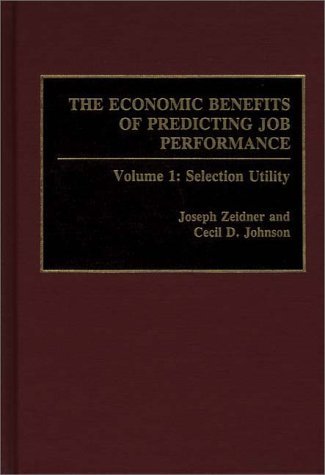 Economic Benefits of Predicting Job Performance Volume 1: Selection Utility  1991 9780275937850 Front Cover