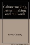Cabinetmaking, Pattermaking, and Millwork  1981 9780442247850 Front Cover