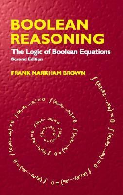Boolean Reasoning The Logic of Boolean Equations 2nd 2003 9780486427850 Front Cover