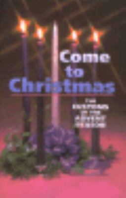 Come to Christmas The Customs of the Christmas and Advent Season Revised  9780687088850 Front Cover