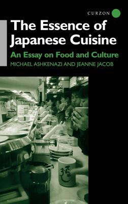 Essence of Japanese Cuisine An Essay on Food and Culture  2000 9780700710850 Front Cover