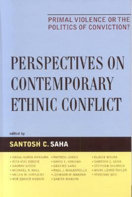 Perspectives on Contemporary Ethnic Conflict Primal Violence or the Politics of Conviction?  2006 9780739110850 Front Cover