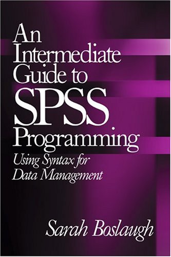 Intermediate Guide to SPSS Programming Using Syntax for Data Management  2005 9780761931850 Front Cover
