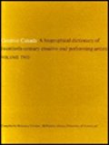 Creative Canada A Biographical Dictionary of Twentieth-Century Creative and Performing Artists N/A 9780802032850 Front Cover